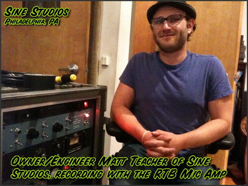 Owner/Engineer Matt Teacher of Sine Studios, Philly, Recording With the RTB Mic Amp